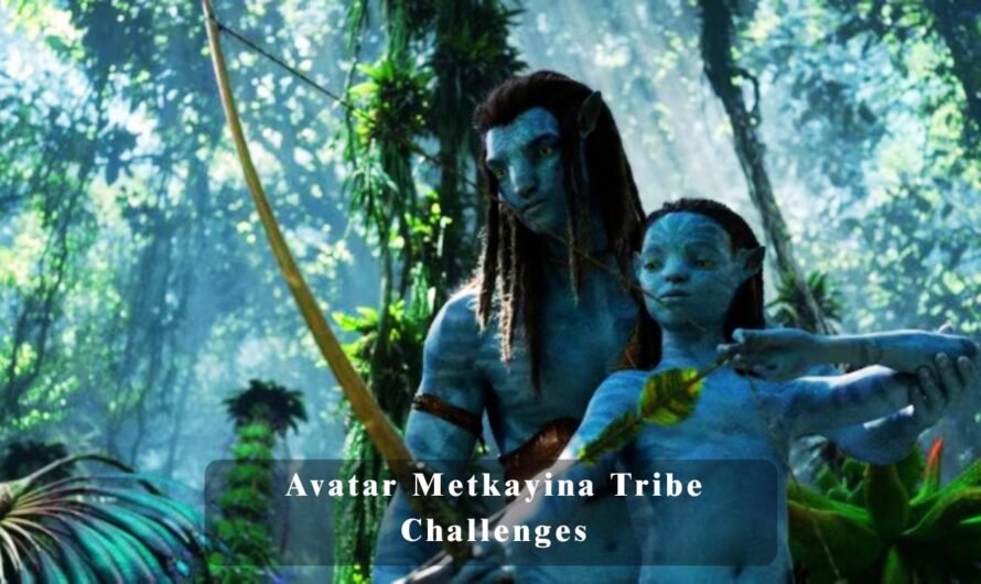 Avatar Metkayina Tribe Challenges: Learning the Way of Water and War