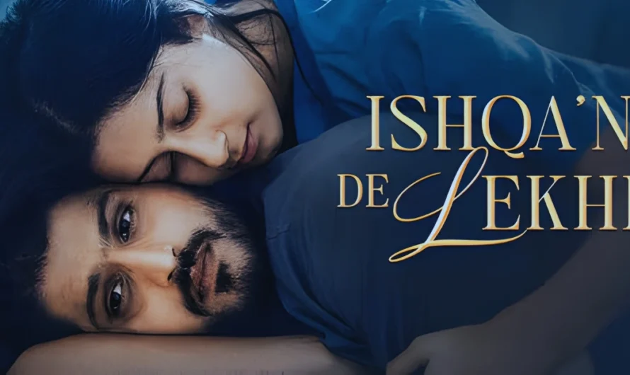 Ishqan De Lekhe – A Heartfelt Love Story That Redefines Destiny and Emotions
