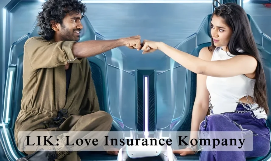 LIK: Love Insurance Kompany Movie Review – A Quirky, Heartfelt Romantic Drama That Redefines Love